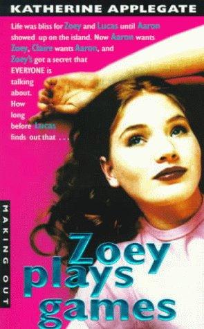 Katherine A. Applegate: Zoey Plays Games (Making Out, 9) (HarperTeen)