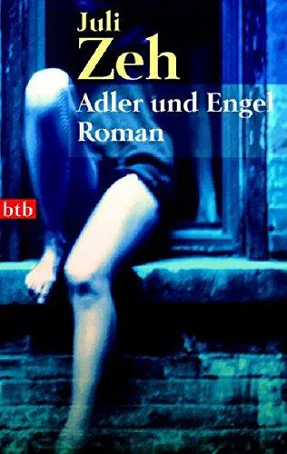 Juli Zeh: Adler und Engel (German language, 2006, btb)