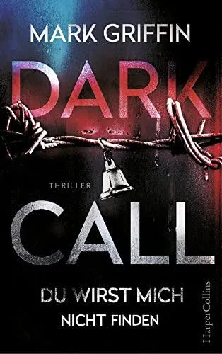 Mark Griffin: Dark call - Du wirst mich nicht finden: Thriller (German language, 2020)