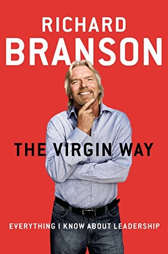 Richard Branson: The Virgin Way: Everything I Know About Leadership (Portfolio, Portfolio Hardcover)