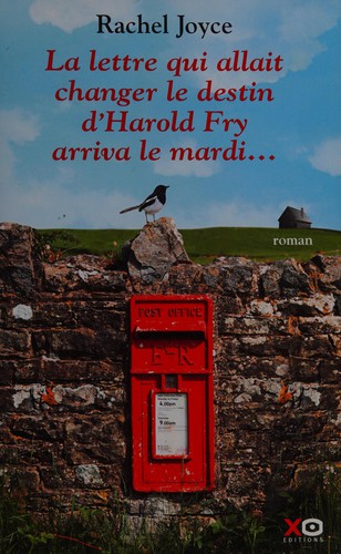 Rachel Joyce: La lettre qui allait changer le destin d'Harold Fry arriva le mardi (French language, 2012, XO éd.)