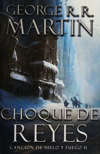 George R. R. Martin: Choque de reyes (Spanish language, 2017, Plaza y Janés)