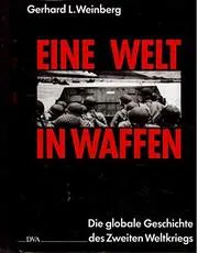 Gerhard L. Weinberg: Eine Welt in Waffen (German language, 1995, Deutsche Verlags-Anstalt)
