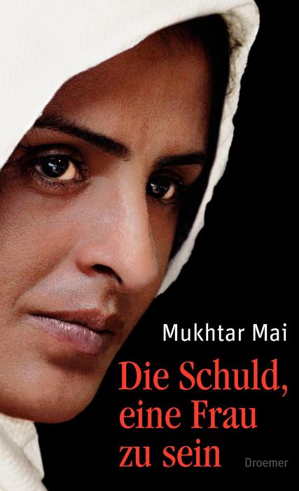 Mukhtar Mai: Die Schuld, eine Frau zu sein (2006, Droemer Knaur)