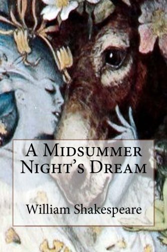 William Shakespeare: A Midsummer Night's Dream (Paperback, Createspace Independent Publishing Platform, CreateSpace Independent Publishing Platform)