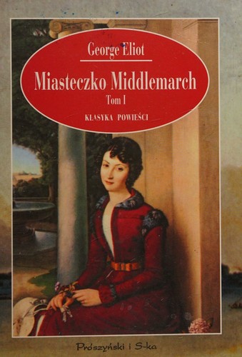 George Eliot: Miasteczko Middlemarch (Polish language, 2005, Prószyński i S-ka)