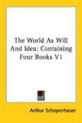 Arthur Schopenhauer: The World As Will And Idea (Paperback, Kessinger Publishing, LLC)