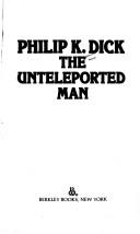 Philip K. Dick: The Unteleported Man (aka Lies, Inc.) (Berkley)