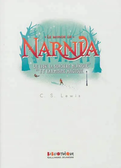 C. S. Lewis: Le lion, la sorcière blanche et l'armoire magique (French language, 2013, Gallimard Jeunesse)