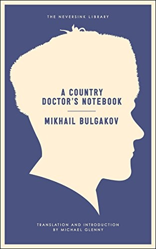 Михаил Афанасьевич Булгаков: A country doctor's notebook (2013, Melville House Publishing, Melville House)