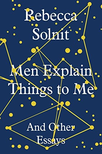 Rebecca Solnit: Men Explain Things to Me (Hardcover, Granta, Granta Books)