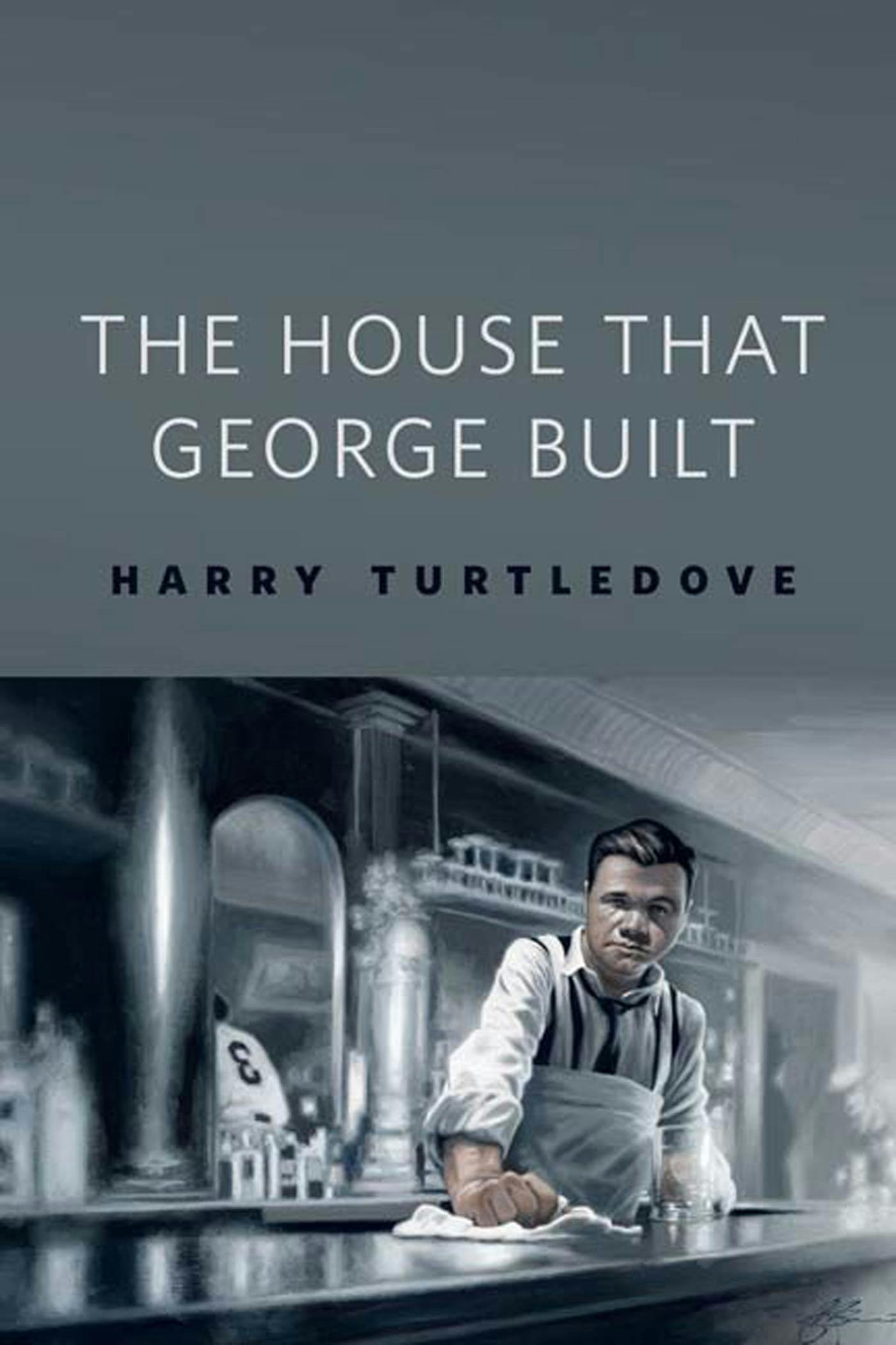 Гарри Тёртлдав: The House That George Built (EBook, 2011, Tor.com)