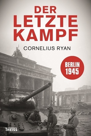 Cornelius Ryan: Der letzte Kampf (Hardcover, German language, 1995, Theiss Verlag)