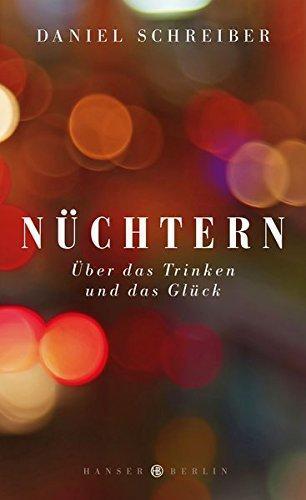 Daniel Schreiber: Nüchtern: Über das Trinken und das Glück (German language, 2014)