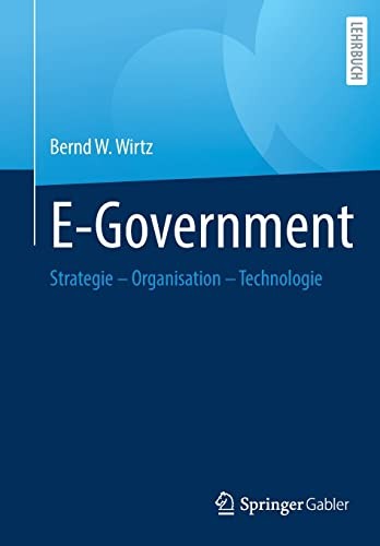 Bernd W. Wirtz: E-Government (German language, 2022, Springer Berlin / Heidelberg, Springer Gabler)