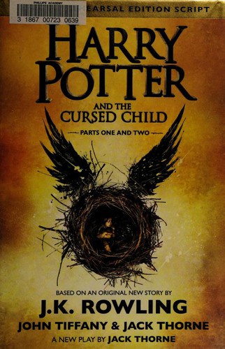 Jack Thorne, J. K. Rowling, John Tiffany: Harry Potter and the Cursed Child - Parts One and Two (2016, Arthur A. Levine Books, an imprint of Scholastic Inc.)