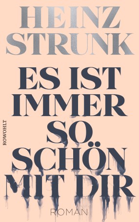 Heinz Strunk: Es ist immer so schön mit dir (Deutsch language, Rowohlt)
