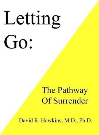David R. Hawkins, David R. Hawkins: Letting Go (Hardcover, 2013, Veritas Publishing)