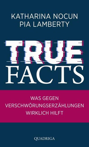 Katharina Nocun, Pia Lamberty: True Facts (Hardcover, German language, Quadriga)