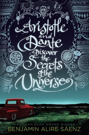 Benjamin Alire Sáenz: Aristotle and Dante Discover the Secrets of the Universe (2012, Simon & Schuster Books for Young Readers)