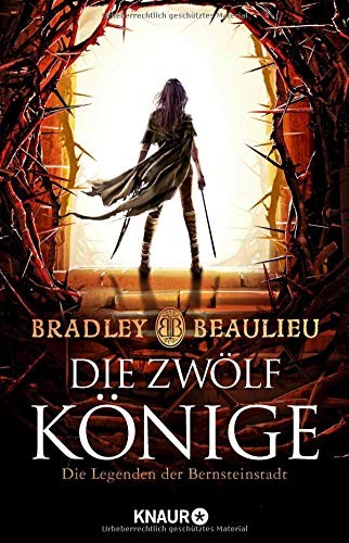 Bradley Beaulieu: Die Zwölf Könige (Paperback, Knaur Taschenbuch)