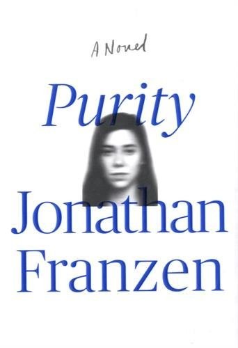 Jonathan Franzen: Purity: A Novel (Farrar, Straus and Giroux)