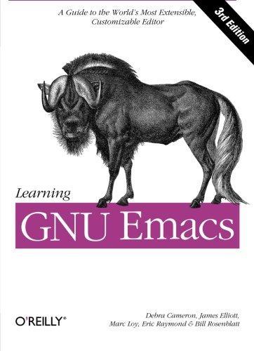 Debra Cameron, James Elliott, Marc Loy, Eric S. Raymond, Bill Rosenblatt: Learning GNU Emacs (2004)