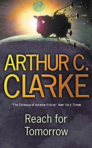 Arthur C. Clarke: Reach For Tomorrow (Gollancz S.F.) (Paperback, Gollancz)