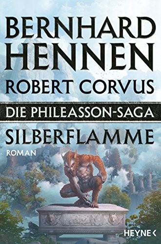 Robert Corvus, Bernhard Hennen: Die Phileasson-Saga - Silberflamme (Paperback, 2017, Heyne Verlag)