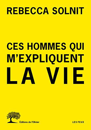 Rebecca Solnit: Ces hommes qui m'expliquent la vie (Paperback, French language, OLIVIER)
