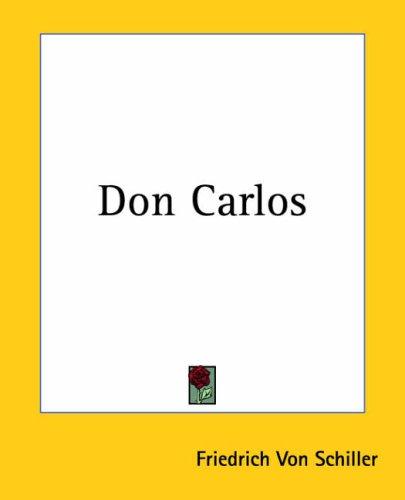 Friedrich Schiller: Don Carlos (Paperback, Kessinger Publishing)