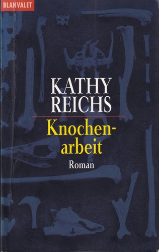 Kathy Reichs: Knochenarbeit (German language, blanvalet)
