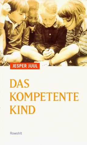 Jesper Juul: Das kompetente Kind. (Hardcover, German language, Rowohlt, Reinbek)