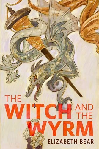 Elizabeth Bear: The Witch and the Wyrm (EBook, 2025, Tor)