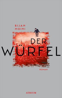 Bijan Moini: Der Würfel (EBook, German language, 2019, Atrium Verlag)