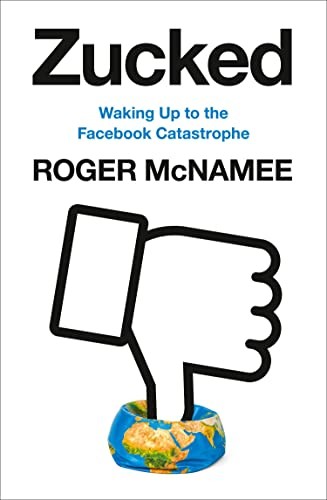 Roger McNamee: Zucked (2019, HarperCollins Publishers Limited)