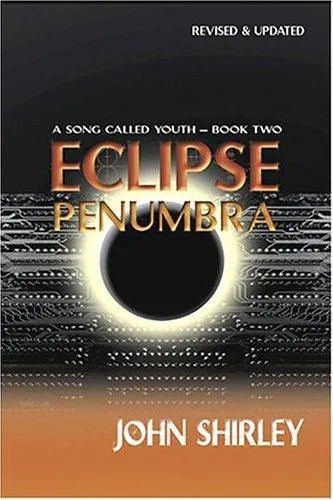 John Shirley: Eclipse Penumbra (A Song Called Youth, #2) (2000)