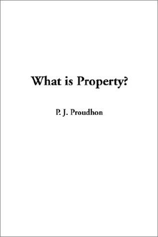 P.-J. Proudhon: What Is Property (Paperback, IndyPublish.com)
