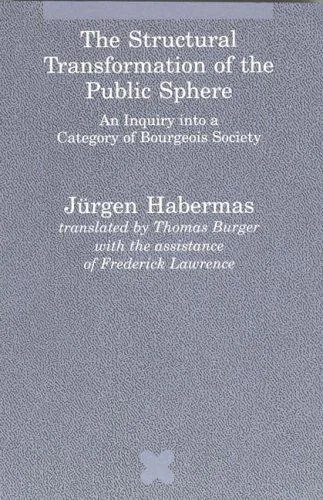 Jürgen Habermas: The Structural Transformation of the Public Sphere (1991, The MIT Press)