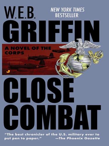 William E. Butterworth (W.E.B.) Griffin: Close Combat (EBook, 2008, Penguin Group USA, Inc.)