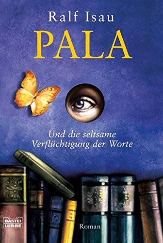 Ralf Isau: Pala und die seltsame Verflüchtigung der Worte (Paperback, Bastei Lübbe)