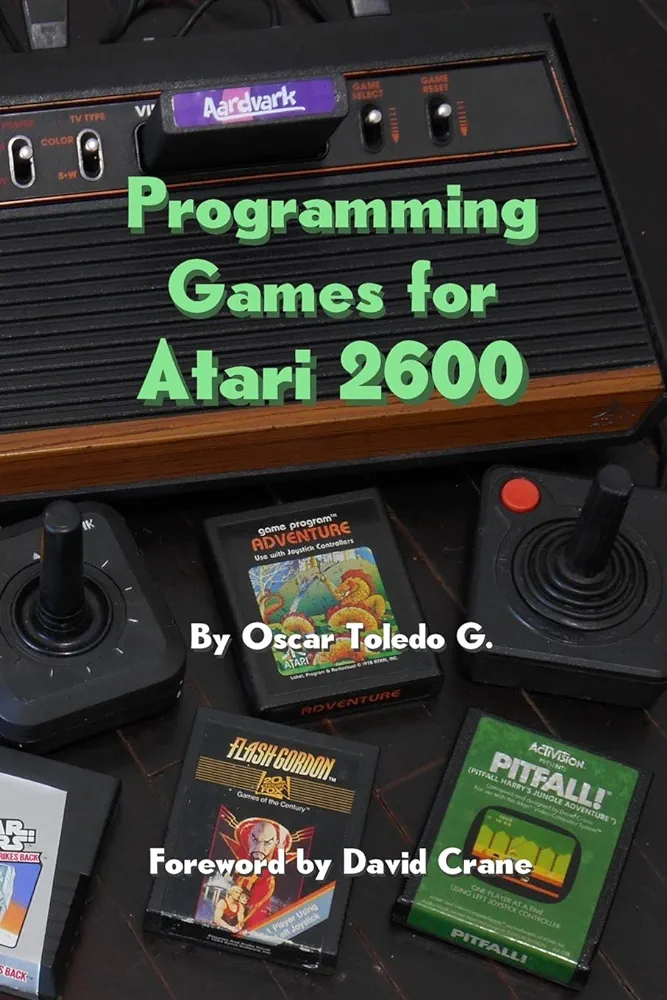 Óscar Toledo Gutiérrez: Programming Games for Atari 2600 (Paperback, 2022, Lulu.com)