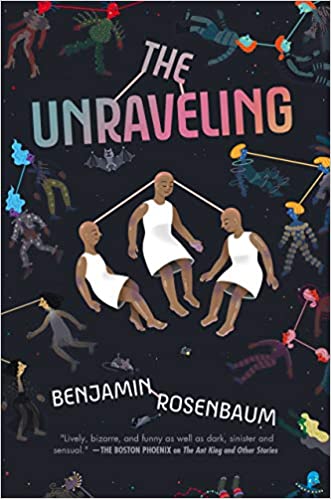 Benjamin Rosenbaum: The Unraveling (2020, Erewhon Books)