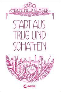 Mechthild Gläser: Stadt aus Trug und Schatten (EBook, German language, Loewe)