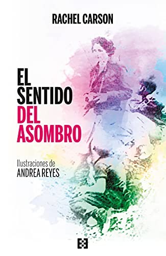 Rachel Carson, Andrea Reyes, Mª Ángeles Martín R-Ovelleiro: El sentido del asombro (Paperback, ENCUENTRO)