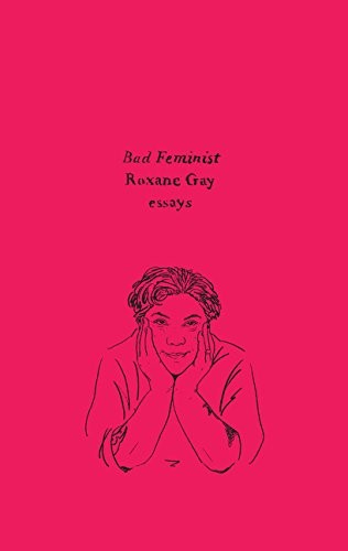 Roxane Gay: Bad Feminist (Paperback, Harper Perennial)