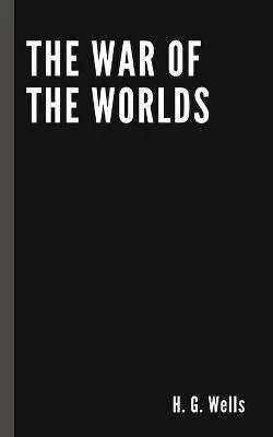 H. G. Wells: The War of the Worlds by H. G. Wells (2020, Independently Published book edition)