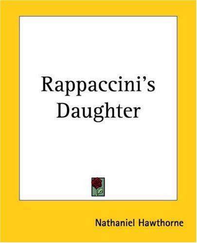 Nathaniel Hawthorne: Rappaccini's Daughter (Paperback, 2004, Kessinger Publishing, LLC)