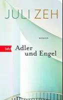 Juli Zeh: Adler und Engel (German language, 2009, btb)