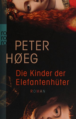 Peter Høeg: Die Kinder der Elefantenhüter (German language, 2012, Rowohlt-Taschenbuch-Verl.)